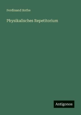 Physikalisches Repetitorium - Ferdinand Bothe - cover