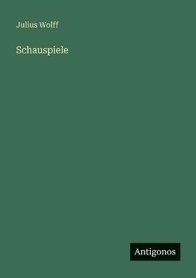 Schauspiele - Julius Wolff - cover