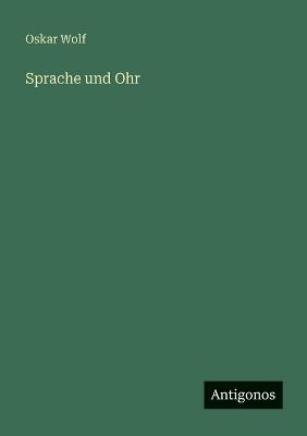 Sprache und Ohr - Oskar Wolf - cover