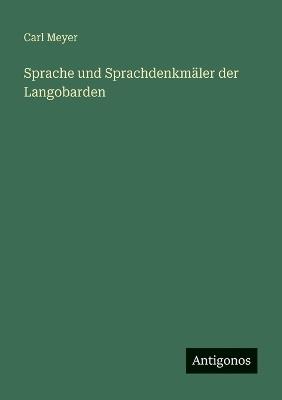 Sprache und Sprachdenkmäler der Langobarden - Carl Meyer - cover