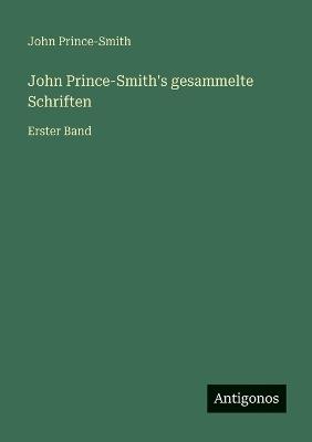 John Prince-Smith's gesammelte Schriften: Erster Band - John Prince-Smith - cover