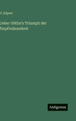 Ueber Göthe's Triumph der Empfindsamkeit - H Köpert - cover