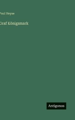 Graf Königsmark - Paul Heyse - cover
