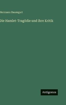 Die Hamlet-Tragödie und ihre Kritik - Hermann Baumgart - cover