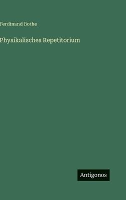 Physikalisches Repetitorium - Ferdinand Bothe - cover