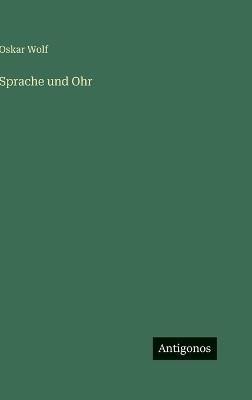 Sprache und Ohr - Oskar Wolf - cover