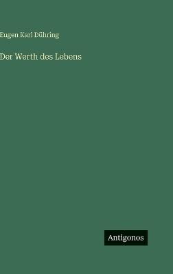 Der Werth des Lebens - Eugen Karl Dühring - cover