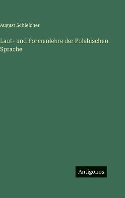 Laut- und Formenlehre der Polabischen Sprache - August Schleicher - cover