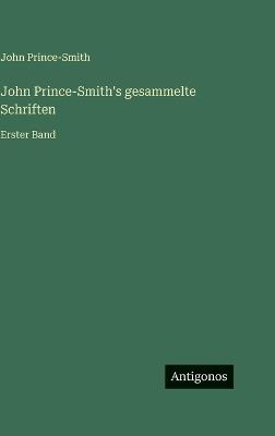 John Prince-Smith's gesammelte Schriften: Erster Band - John Prince-Smith - cover