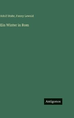 Ein Winter in Rom - Fanny Lewald,Adolf Stahr - cover