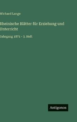 Rheinische Blätter für Erziehung und Unterricht: Jahrgang 1871 - 3. Heft - Wichard Lange - cover