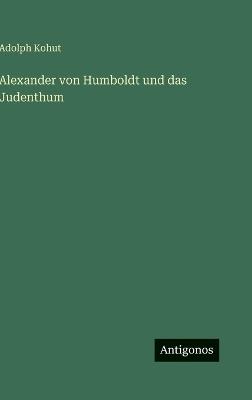Alexander von Humboldt und das Judenthum - Adolph Kohut - cover