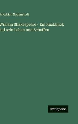 William Shakespeare - Ein Rückblick auf sein Leben und Schaffen - Friedrich Bodenstedt - cover