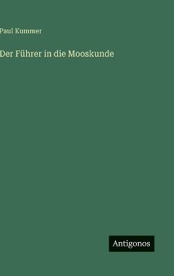 Der Führer in die Mooskunde - Paul Kummer - cover