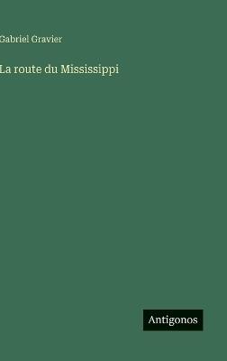 La route du Mississippi - Gabriel Gravier - cover