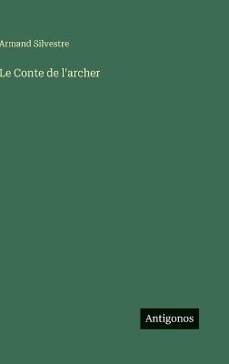 Le Conte de l'archer - Armand Silvestre - cover