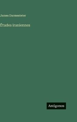 Études iraniennes - James Darmesteter - cover
