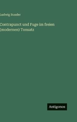 Contrapunct und Fuge im freien (modernen) Tonsatz - Ludwig Bussler - cover