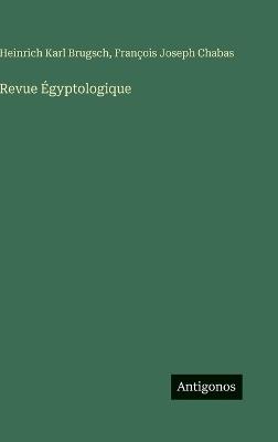 Revue Égyptologique - Heinrich Karl Brugsch,François Joseph Chabas - cover