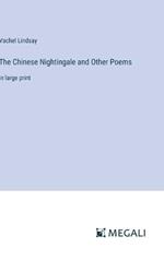 The Chinese Nightingale and Other Poems: in large print