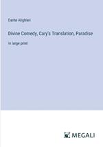 Divine Comedy, Cary's Translation, Paradise: in large print