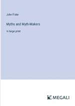 Myths and Myth-Makers: in large print