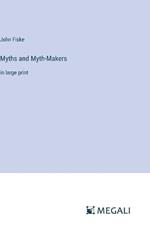 Myths and Myth-Makers: in large print