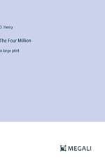 The Four Million: in large print