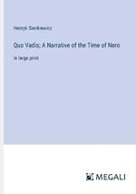 Quo Vadis; A Narrative of the Time of Nero: in large print