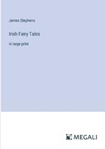 Irish Fairy Tales: in large print