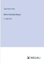 More Hunting Wasps: in large print