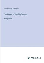 The Honor of the Big Snows: in large print