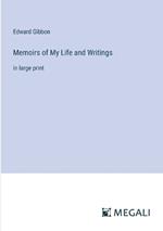 Memoirs of My Life and Writings: in large print