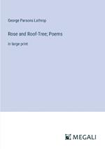 Rose and Roof-Tree; Poems: in large print
