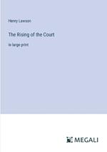 The Rising of the Court: in large print