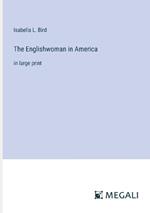 The Englishwoman in America: in large print