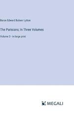 The Parisians; In Three Volumes: Volume 3 - in large print