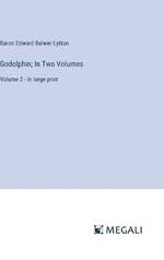 Godolphin; In Two Volumes: Volume 2 - in large print
