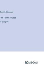The Flame; Il Fuoco: in large print