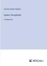 Quaker Strongholds: in large print