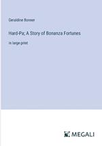 Hard-Pa; A Story of Bonanza Fortunes: in large print