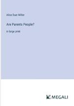 Are Parents People?: in large print