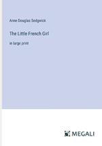 The Little French Girl: in large print