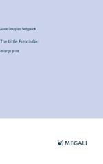 The Little French Girl: in large print