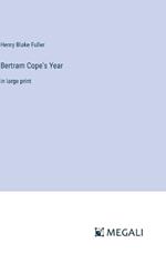 Bertram Cope's Year: in large print
