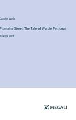 Ptomaine Street; The Tale of Warble Petticoat: in large print