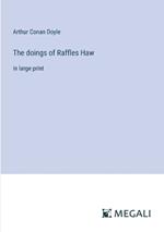 The doings of Raffles Haw: in large print