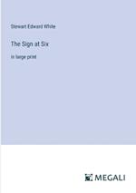 The Sign at Six: in large print