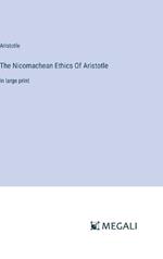 The Nicomachean Ethics Of Aristotle: in large print