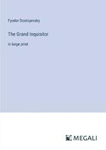 The Grand Inquisitor: in large print